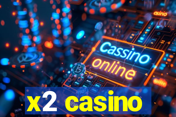 x2 casino